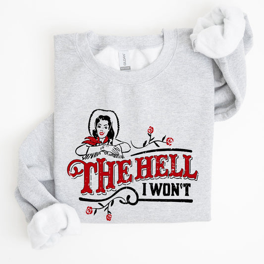 The Hell I Won't, Sassy Cowgirl, Cowboy Roses, Sweatshirt