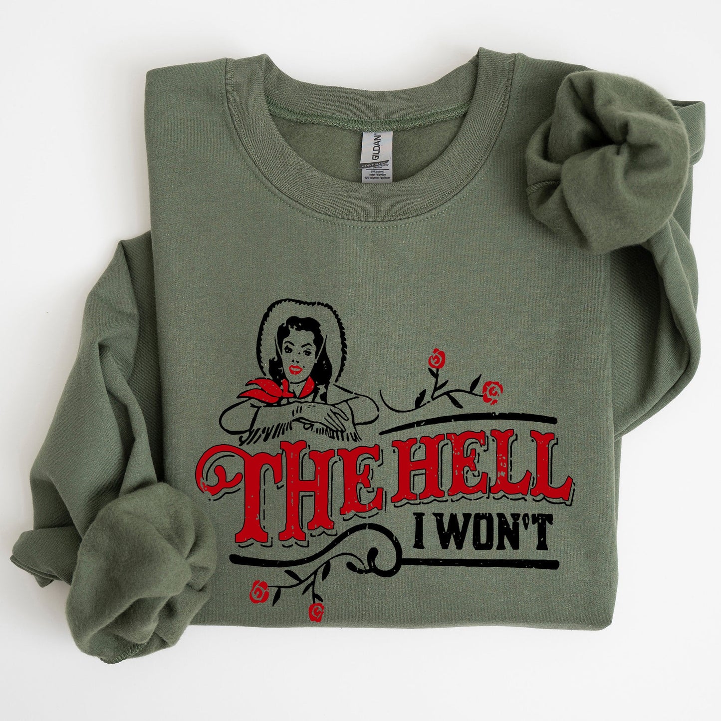 The Hell I Won't, Sassy Cowgirl, Cowboy Roses, Sweatshirt