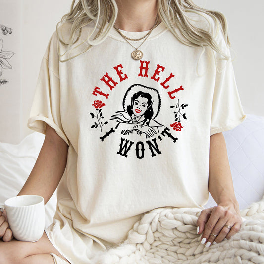 The Hell I Won't, Sassy Cowgirl, Cowboy, Roses, Tshirt Comfort Colors T-Shirt