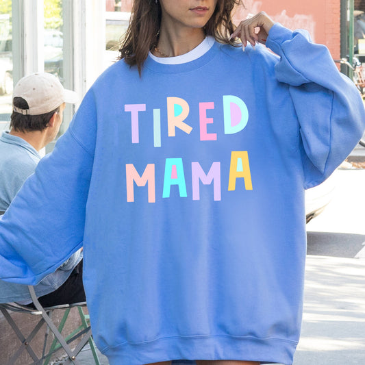 Tired Mama Sweatshirt, Positivity, Funny, Sarcastic, Mom Gift, Mental Health, Colorful, Pastel, Crewneck, Crew Neck Sweatshirt