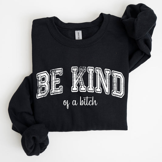 Vintage, Be Kind of a B, Funny, Sarcastic, Meme Sweatshirt