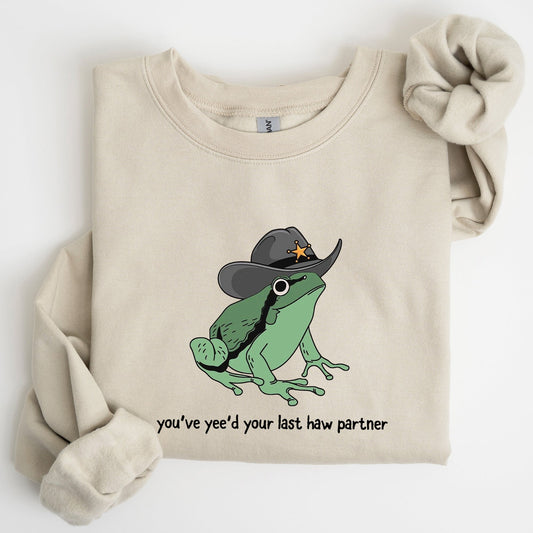 You Just Yee'd Your Last Haw Partner, Cowboy Frog Sweatshirt
