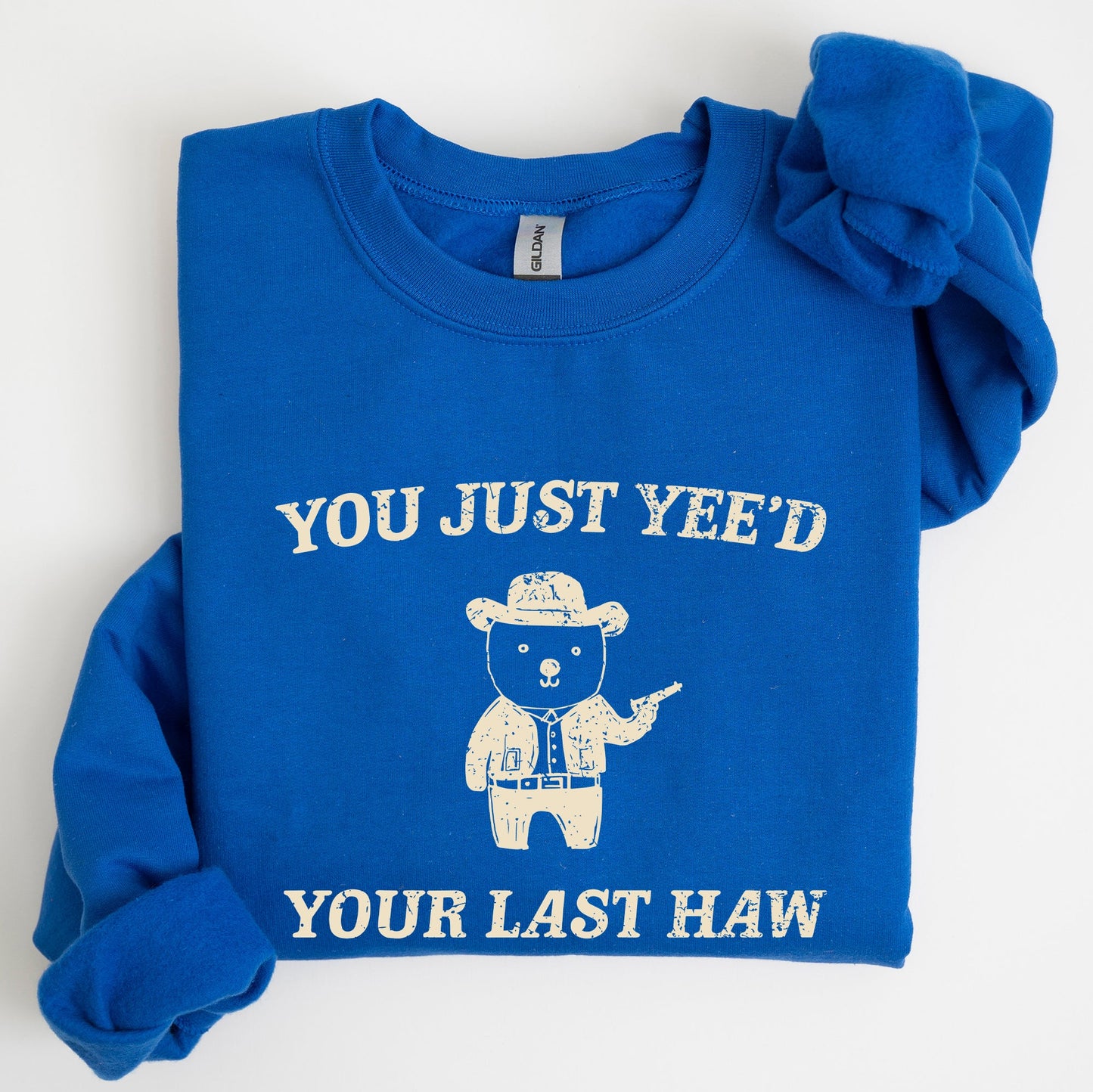You Just Yee'd Your Last Haw, Bear, Meme, Aesthetic, Funny Sweatshirt