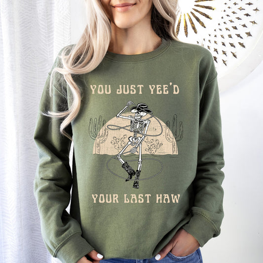 You Just Yee'd Your Last Haw, Cowboy Skeleton, Rodeo Sweatshirt