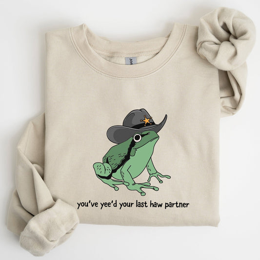 You Just Yee'd Your Last Haw, Sheriff Frog Sweatshirt