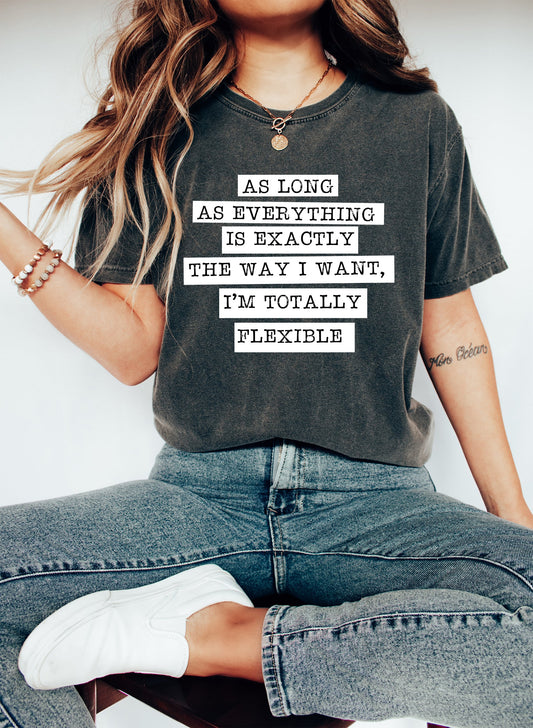 I'm Totally Flexible Sassy Comfort Colors Tshirt