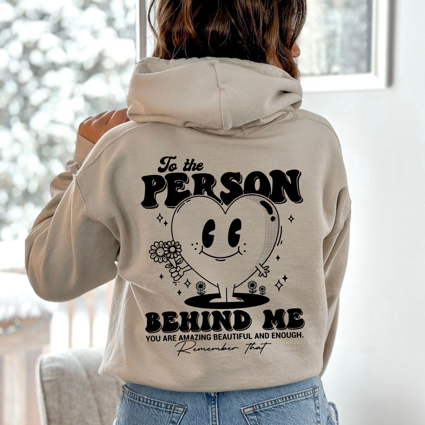 To The Person Behind Me, Heart, Positivity, Kindness, Mental Health, Hooded Sweatshirt, Hoodie