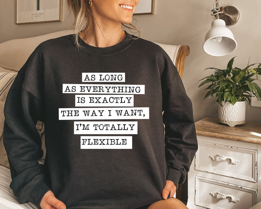 I'm Totally Flexible Sassy Sweatshirt