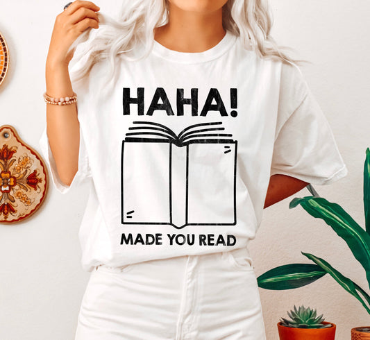 Haha! Made You Read Funny Teacher Comfort Colors Tshirt