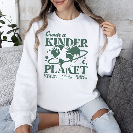 Create A Kinder Planet, Environment, Positivity, Kindness, Mental Health, Sweatshirt