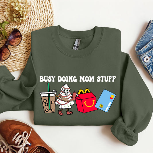 Busy Doing Mom Stuff, Coffee, McD's, Sweatshirt