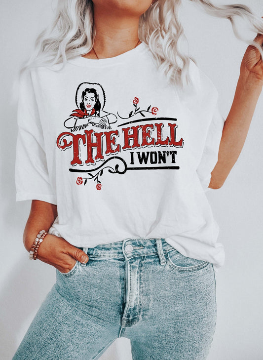 The Hell I Won't Sassy Comfort Colors Tshirt