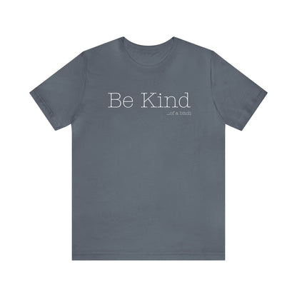 Be Kind...of a Bitch (White Font)