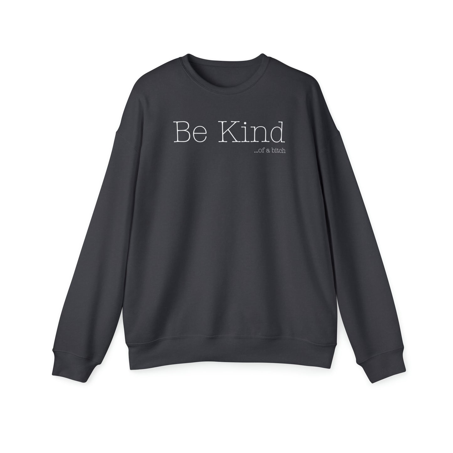 Be Kind...of a Bitch (White) Crewneck