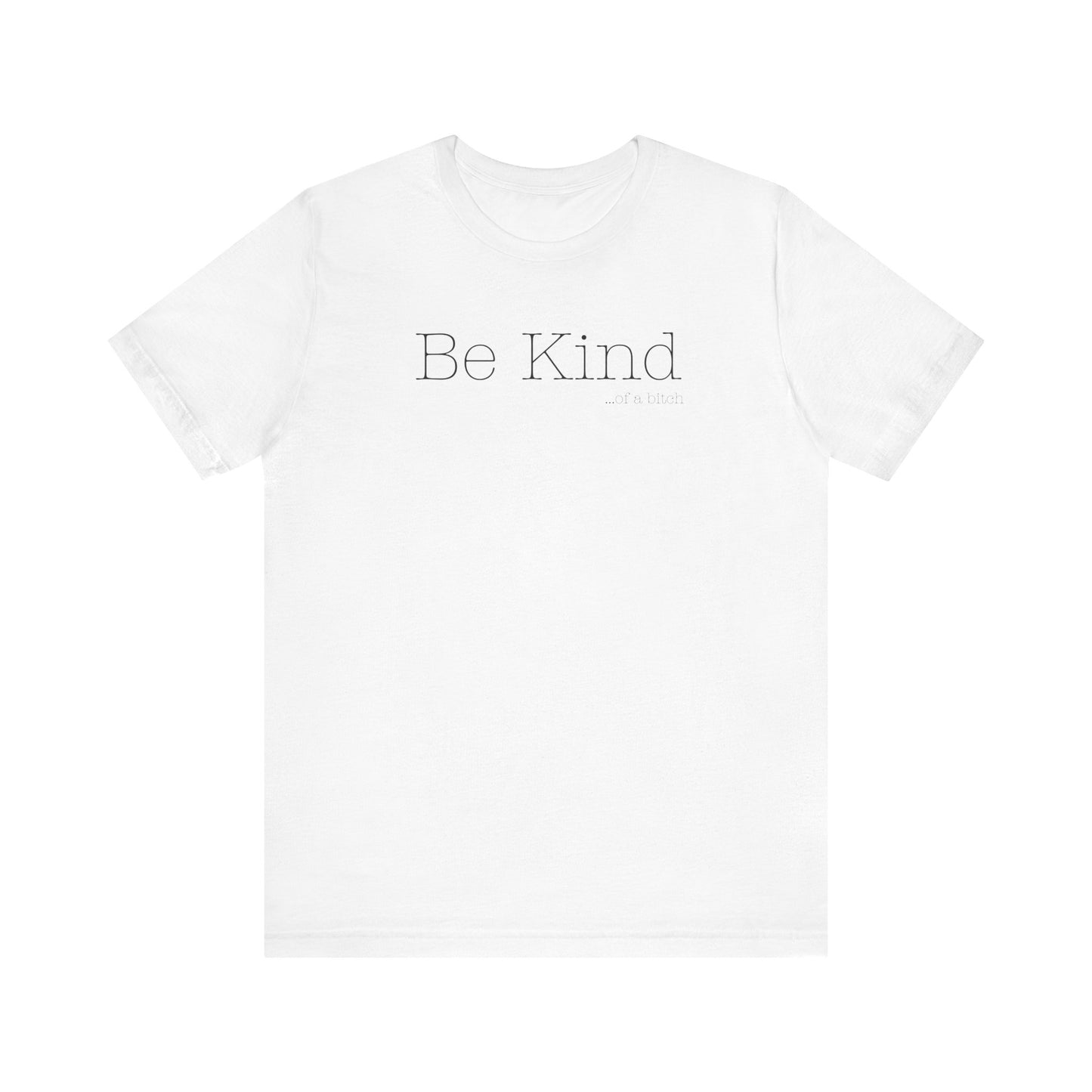 Be Kind...of a Bitch (Black Font)