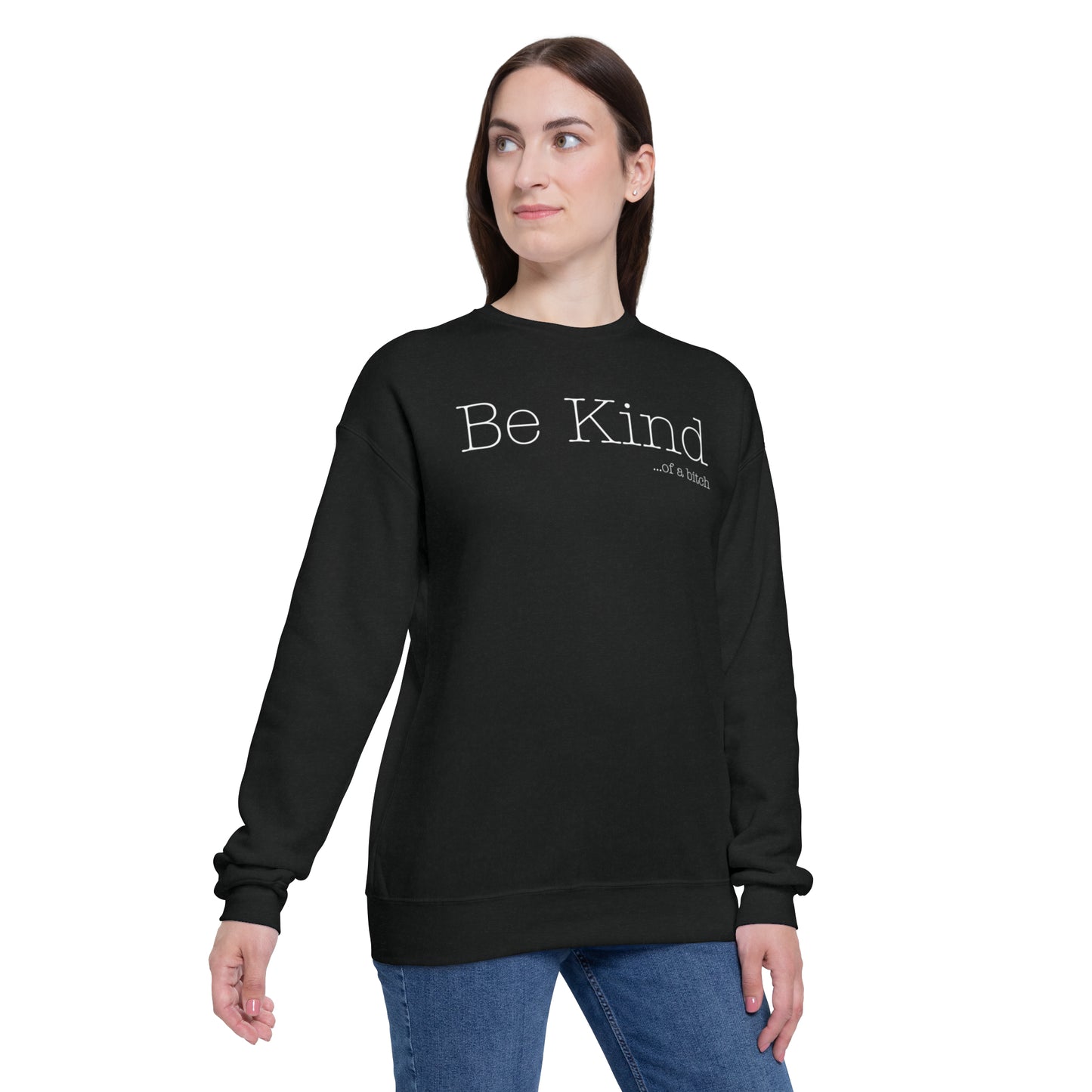 Be Kind...of a Bitch (White) Crewneck