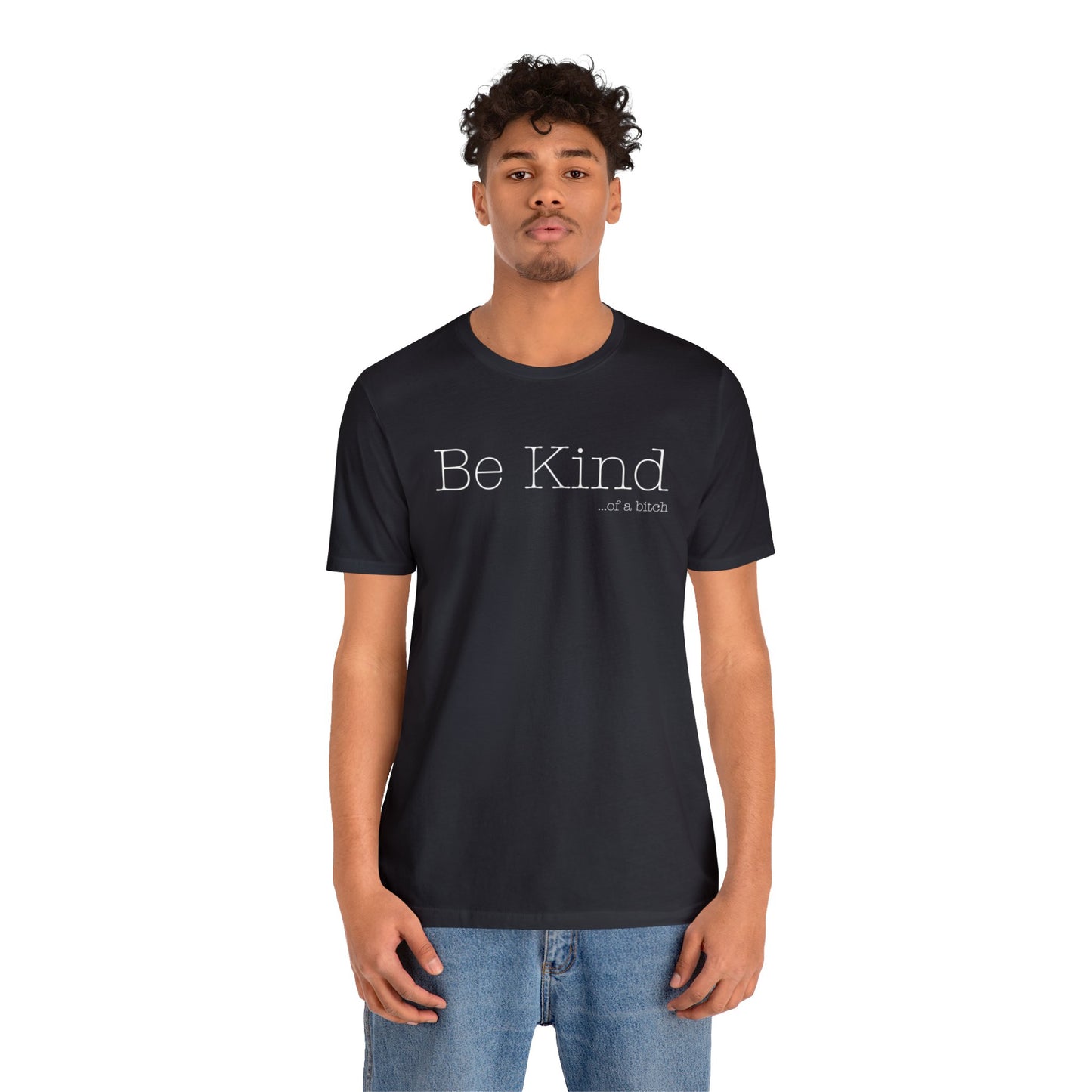 Be Kind...of a Bitch (White Font)