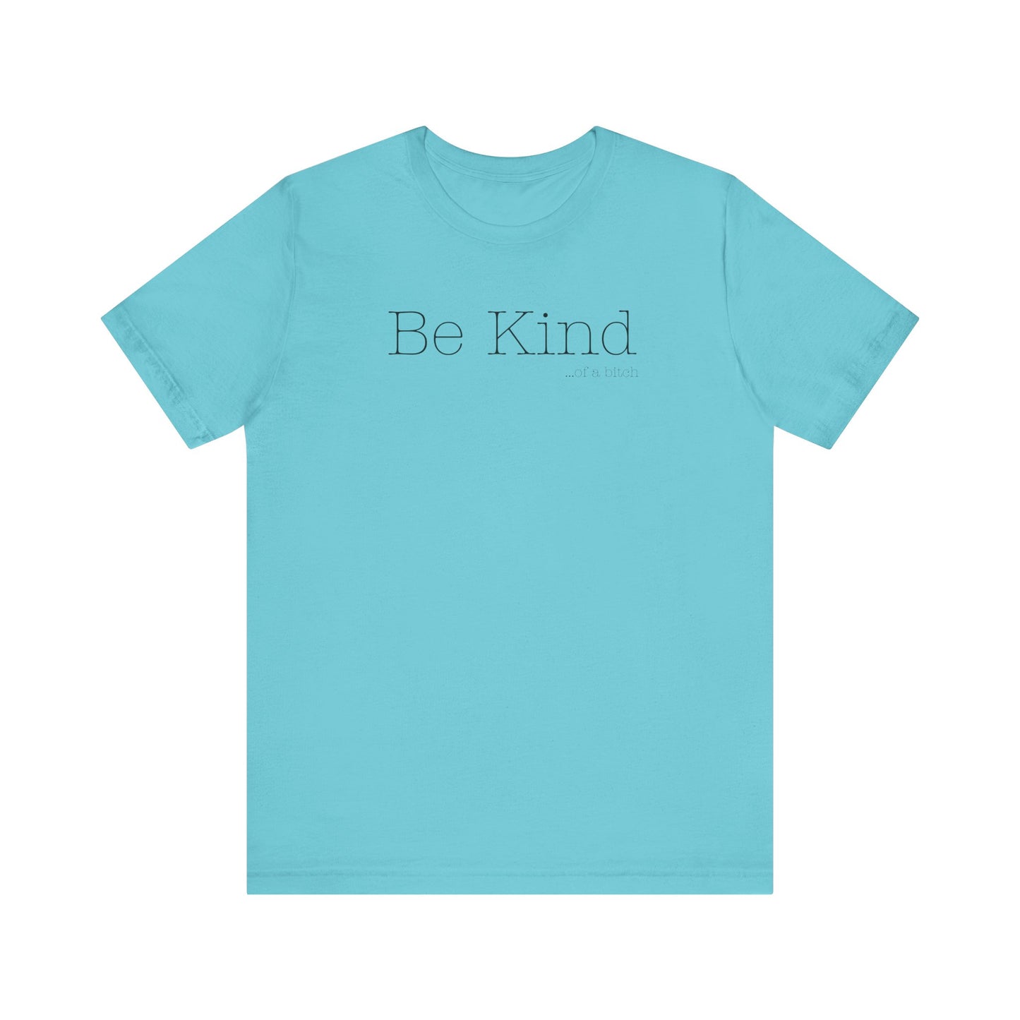 Be Kind...of a Bitch (Black Font)