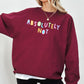 Absolutely Not Sweatshirt, Positivity, Funny, Sarcastic, Mom Gift, Mental Health, Colorful, Pastel, Crewneck, Crew Neck Sweatshirt
