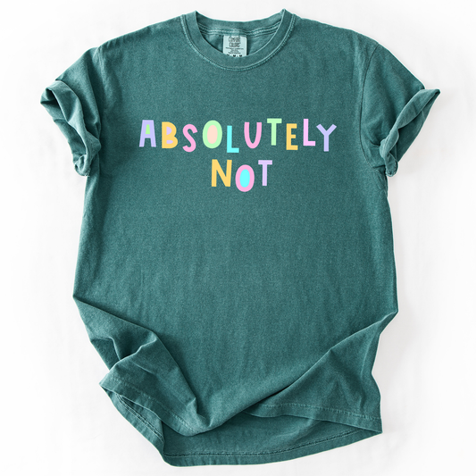Absolutely Not, Colorful, Sassy, Sarcastic, Minimalist, Funny, Comfort Colors T-Shirt