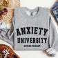 Anxiety University Funny Sweatshirt, Sarcastic College Sweatshirt