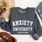 Anxiety University Funny Sweatshirt, Sarcastic College Sweatshirt