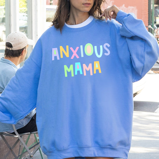 Anxious Mama Sweatshirt, Positivity, Funny, Sarcastic, Mom Gift, Mental Health, Colorful, Pastel, Crewneck, Crew Neck Sweatshirt