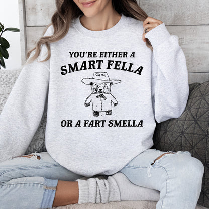 You're Either a Smart Fella Or A Fart Smella, Bear, Funny, Meme, Sweatshirt
