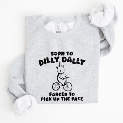 Born To Dilly Dally, Bear, Meme, Aesthetic, Funny Sweatshirt