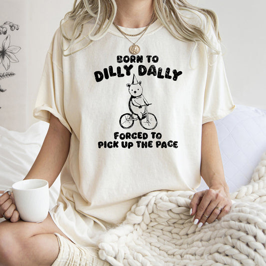 Born To Dilly Dally, Bear, Meme, Aesthetic, Funny, Comfort Colors Tshirt