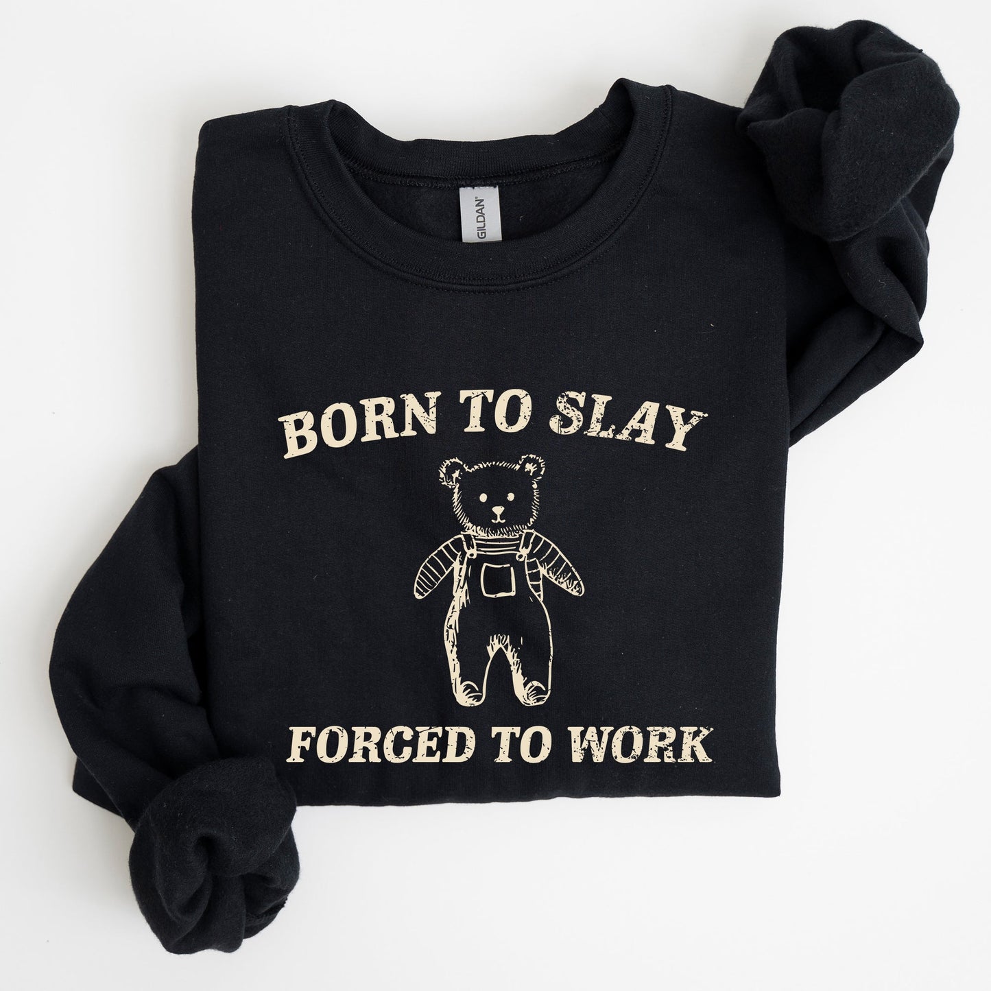 Born To Slay Forced To Work, Bear, Meme, Aesthetic, Funny Sweatshirt