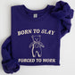 Born To Slay Forced To Work, Bear, Meme, Aesthetic, Funny Sweatshirt