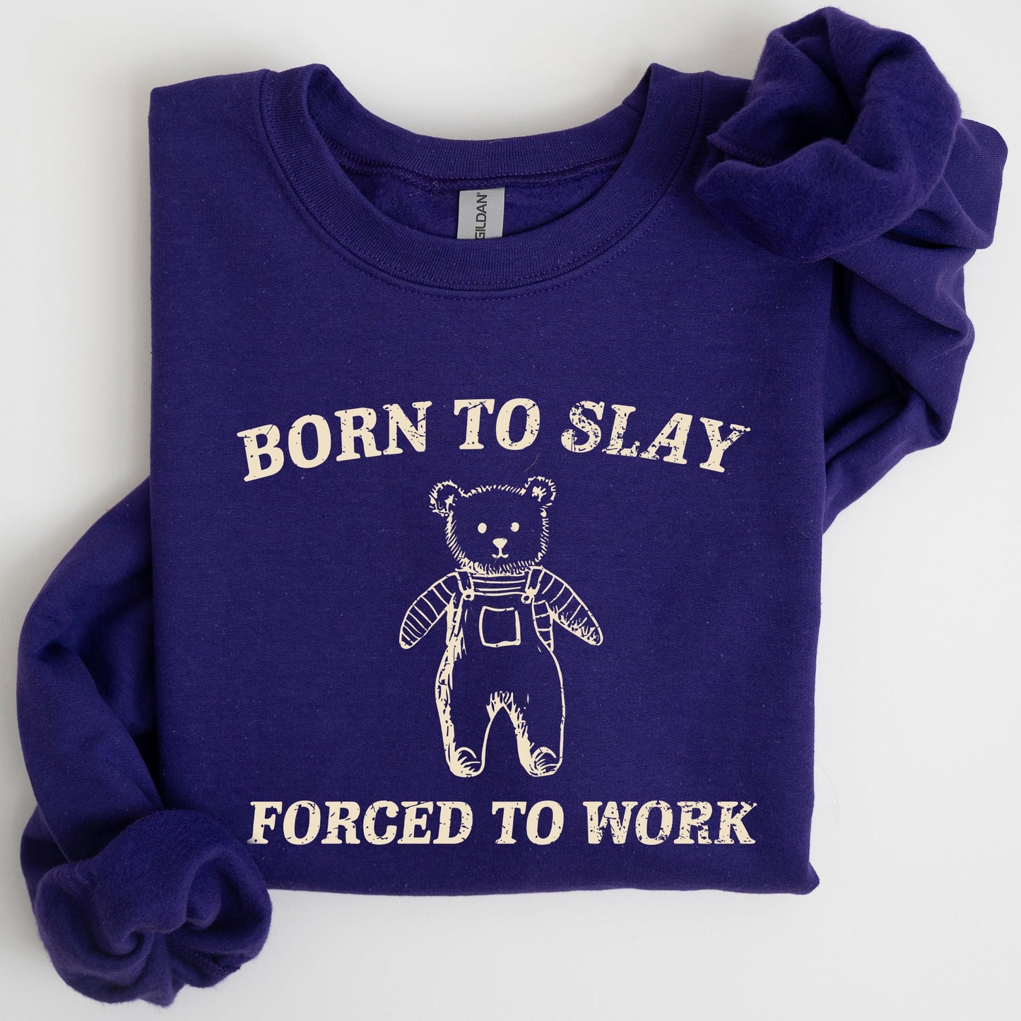 Born To Slay Forced To Work, Bear, Meme, Aesthetic, Funny Sweatshirt