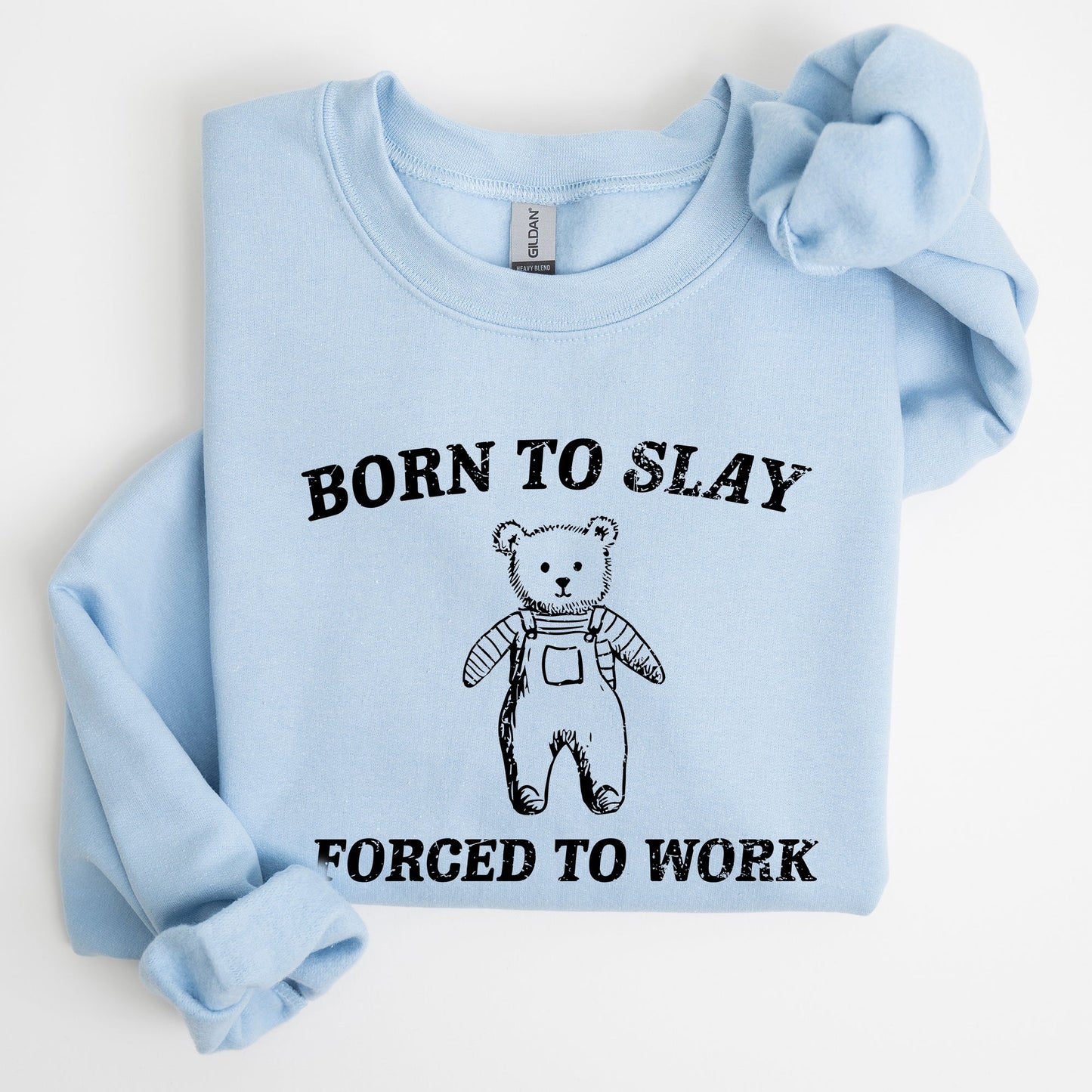 Born To Slay Forced To Work, Bear, Meme, Aesthetic, Funny Sweatshirt