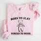 Born To Slay Forced To Work, Bear, Meme, Aesthetic, Funny Sweatshirt