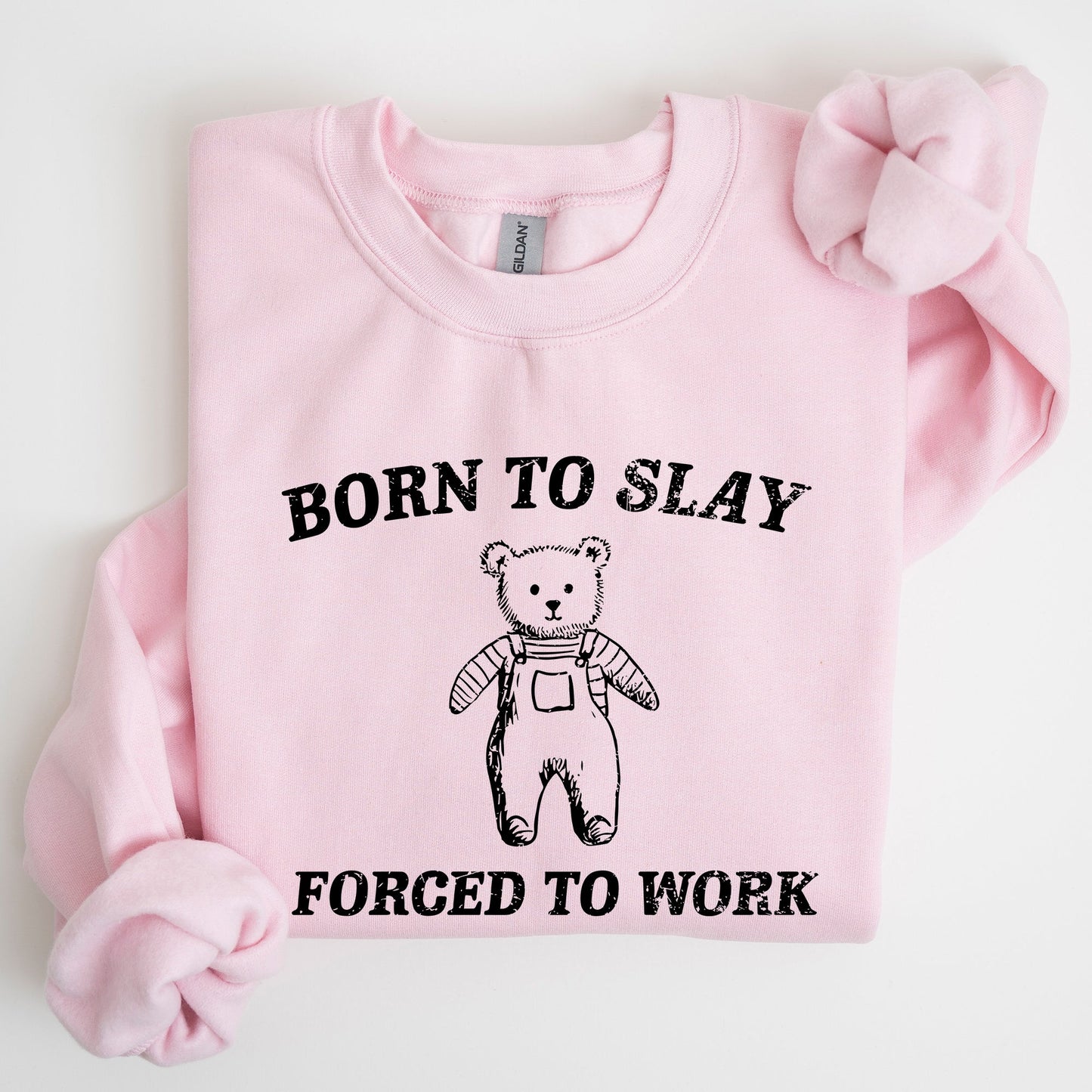 Born To Slay Forced To Work, Bear, Meme, Aesthetic, Funny Sweatshirt