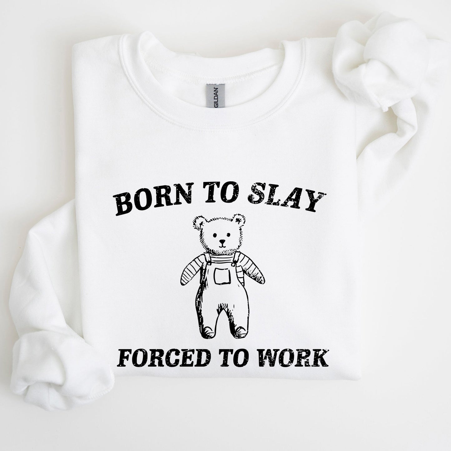 Born To Slay Forced To Work, Bear, Meme, Aesthetic, Funny Sweatshirt