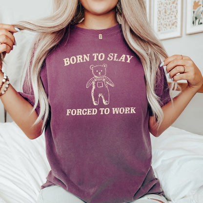 Born To Slay Forced To Work, Bear, Meme, Aesthetic, Funny, Comfort Colors Tshirt