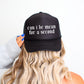 Can I Be Mean For A Second, Sassy, Funny, Black Snapback Trucker Hat
