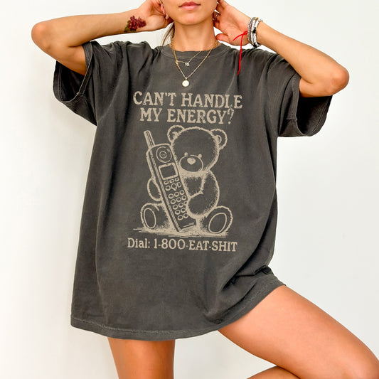 Can't Handle My Energy, Sassy, Teddy Bear, Funny, Aesthetic, Meme, Tshirt Comfort Colors T-Shirt