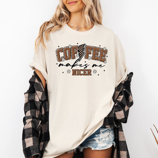 Coffee Makes Me Nicer, Coffee Lover, Caffeine, Espresso Comfort Colors T-Shirt