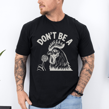Don't Be A Cock Sucker, Chicken, Funny, Dirty, Dad, Father's Day, Boyfriend, Husband, Brother, Guy Gift, Soft Style T-Shirt