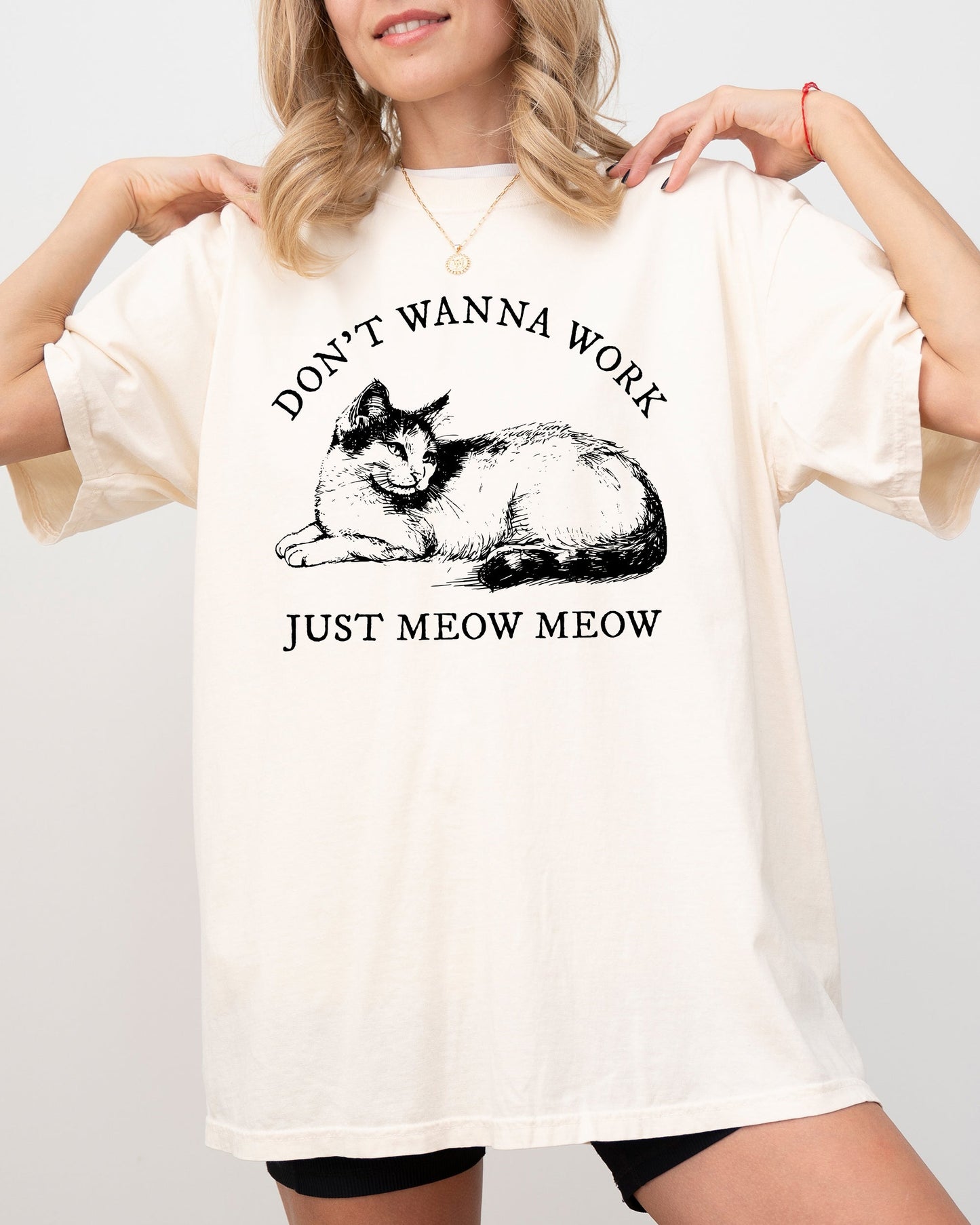 Don't Wanna Work, Just Meow Meow, Cat, Funny, Sarcastic, Aesthetic, Cat Lover Shirt Comfort Colors T-Shirt