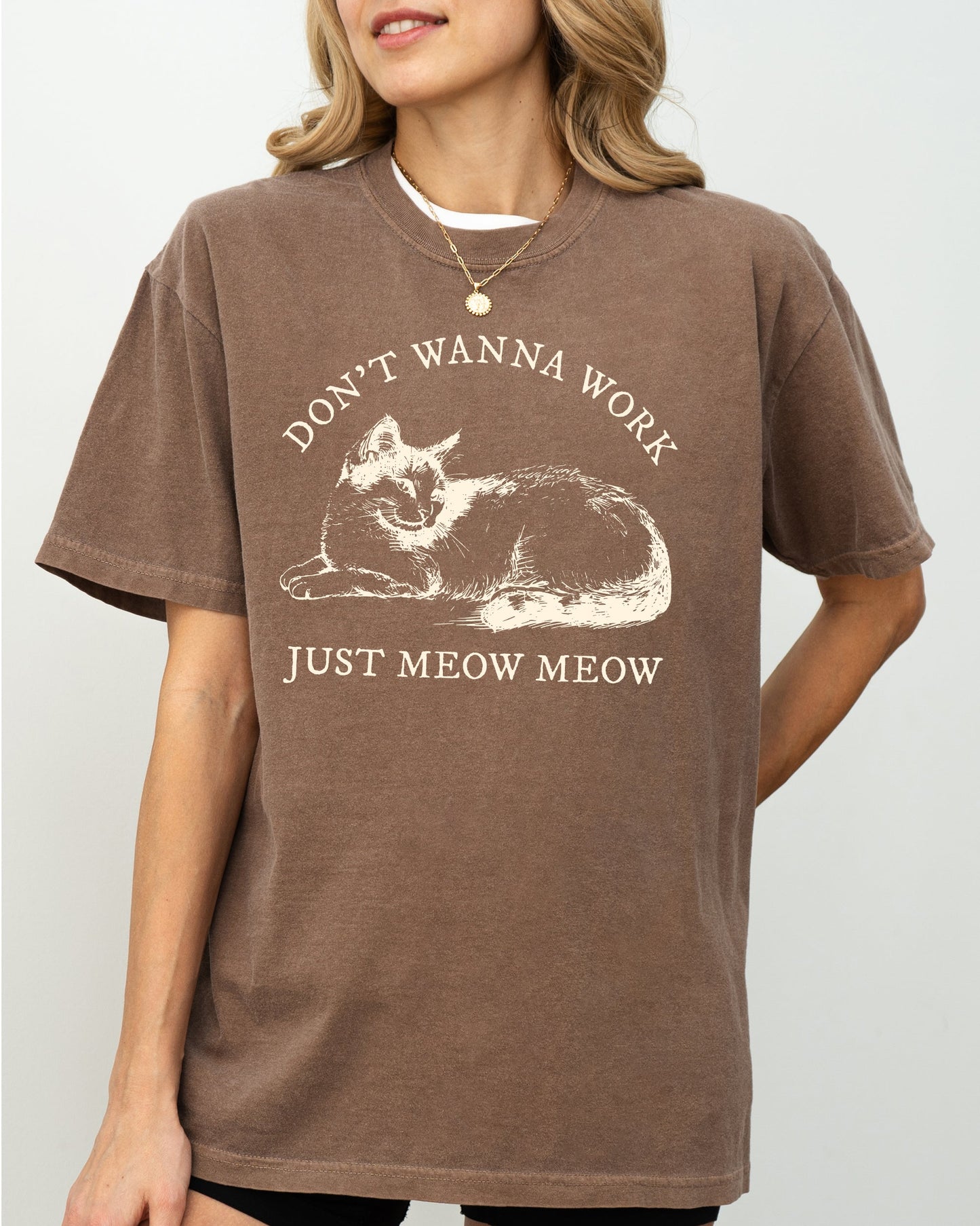Don't Wanna Work, Just Meow Meow, Cat, Funny, Sarcastic, Aesthetic, Cat Lover Shirt Comfort Colors T-Shirt