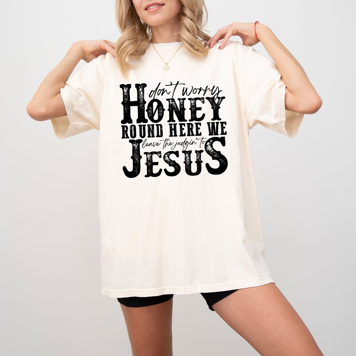 Don't Worry Honey Round Here We Leave the Judgin' to Jesus, Country, Western, Christian, God Is Love, Tshirt Comfort Colors T-Shirt