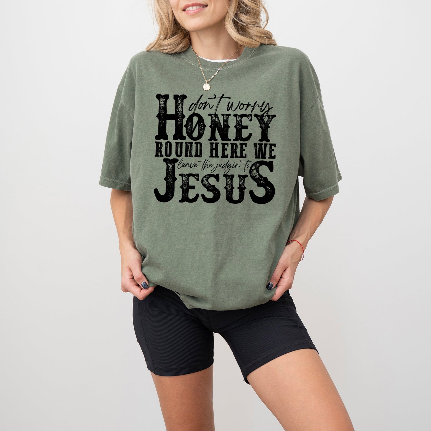 Don't Worry Honey Round Here We Leave the Judgin' to Jesus, Country, Western, Christian, God Is Love, Tshirt Comfort Colors T-Shirt
