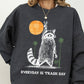 Everyday Is Trash Day, Funny, Raccoon, Meme, Aesthetic Sweatshirt