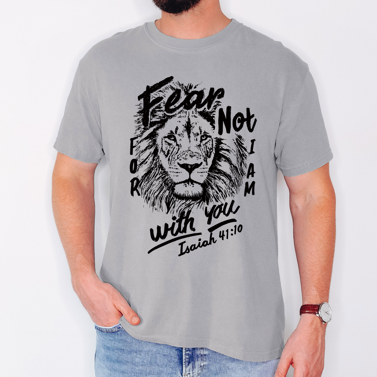 Fear Not, For I Am With You, Lion, Faith, Gospel, Bible, Dad, Father's Day, Boyfriend, Husband, Brother, Guy Gift, Comfort Colors T-Shirt