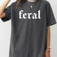 Feral, Funny, Humorous, Suggestive, Vulgar, Meme, Aesthetic, Trendy Shirt Comfort Colors T-Shirt