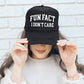 Fun Fact, I Don't Care, Sassy, Funny, Black Snapback Trucker Hat